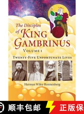 预订 The Disciples of King Gambrinus, Volume I: Twenty-five Unfortunate Lives [9780981840871]