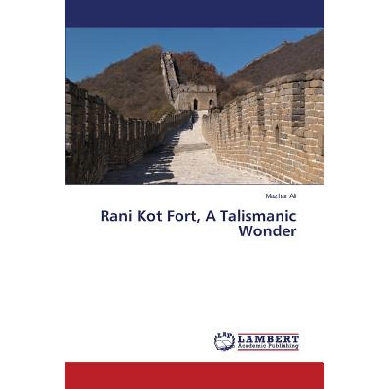 【4周达】Rani Kot Fort, A Talismanic Wonder [9783659541742] 书籍/杂志/报纸 人文社科类原版书 原图主图