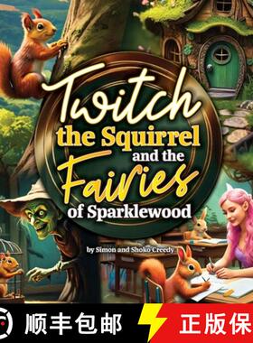 【3-4周达】Twitch the Squirrel and the Fairies of Sparklewood: by Simon and Shoko Creedy [9781922562692]