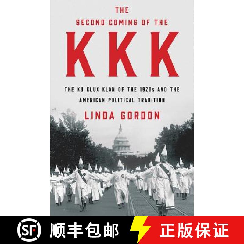 【3-4周达】Second Coming of the KKK - The Ku Klux Klan of the 1920s and the American Political Tradit... [9781631493690]