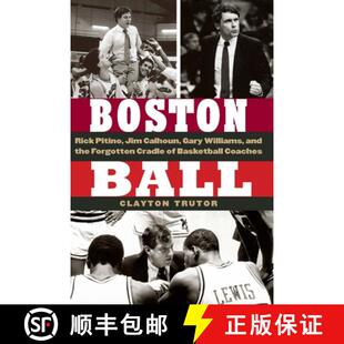 【3-4周达】Boston Ball: Rick Pitino, Jim Calhoun, Gary Williams, and the Forgotten Cradle of Basketba... [9781496233356]