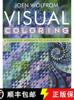 【3-4周达】Visual Coloring: A Foolproof Approach to Color-Rich Quilts- Print on Demand Edition [9781571203984]