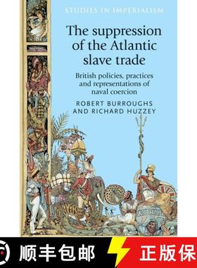 【3-4周达】The suppression of the Atlantic slave trade : British policies, practices and representati... [9781526122889]