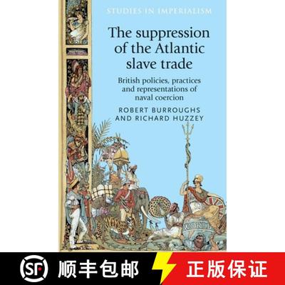 【3-4周达】The suppression of the Atlantic slave trade : British policies, practices and representati... [9781526122889]