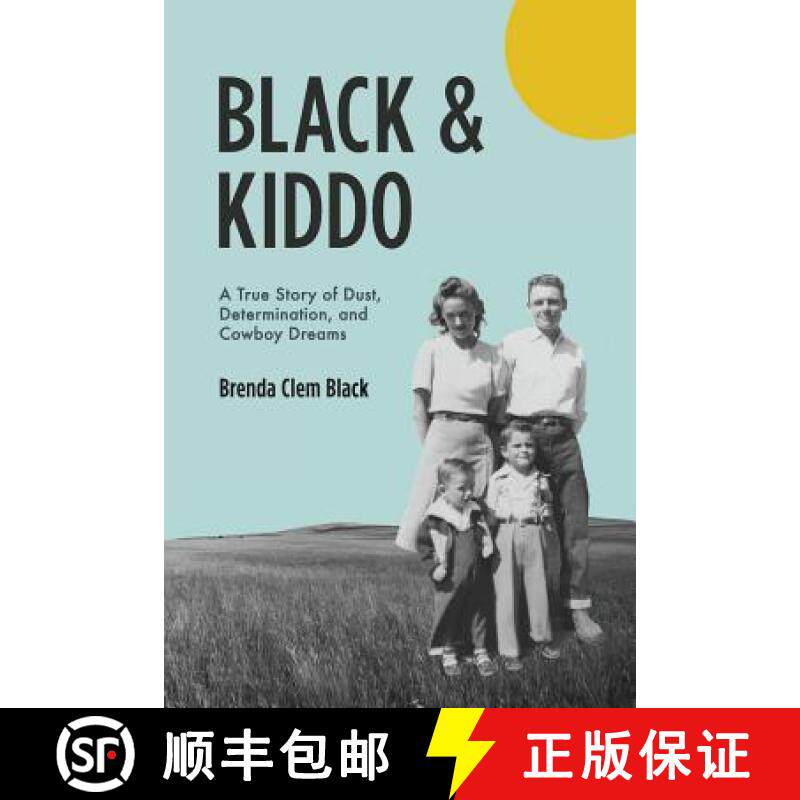 预订 Black & Kiddo: A True Story of Dust, Determination, and Cowboy Dreams [9781944528959]