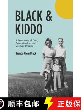 预订 Black & Kiddo: A True Story of Dust, Determination, and Cowboy Dreams [9781944528959]