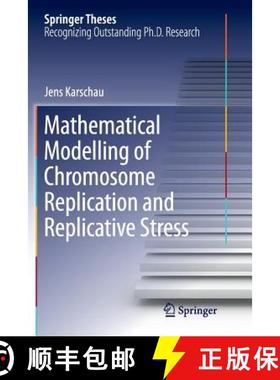 【3-4周达】Mathematical Modelling of Chromosome Replication and Replicative Stress [9783319362823]
