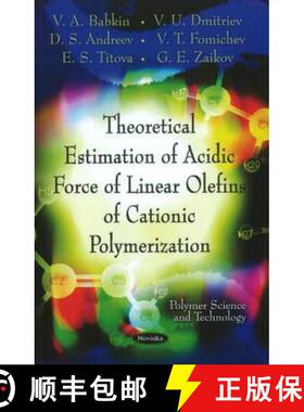 【3-4周达】Theoretical Estimation of Acidic Force of Linear Olefins of Cationic Polymerization [9781612095783]