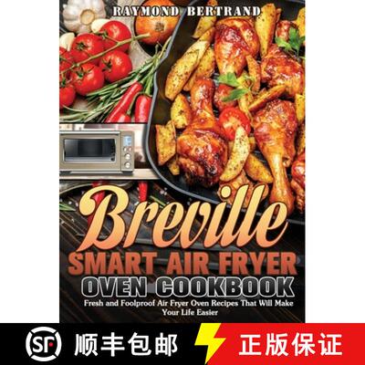 【3-4周达】精装 Breville Smart Air Fryer Oven Cookbook: Fresh and Foolproof Air Fryer Oven Recipes Th... [9781649847157]