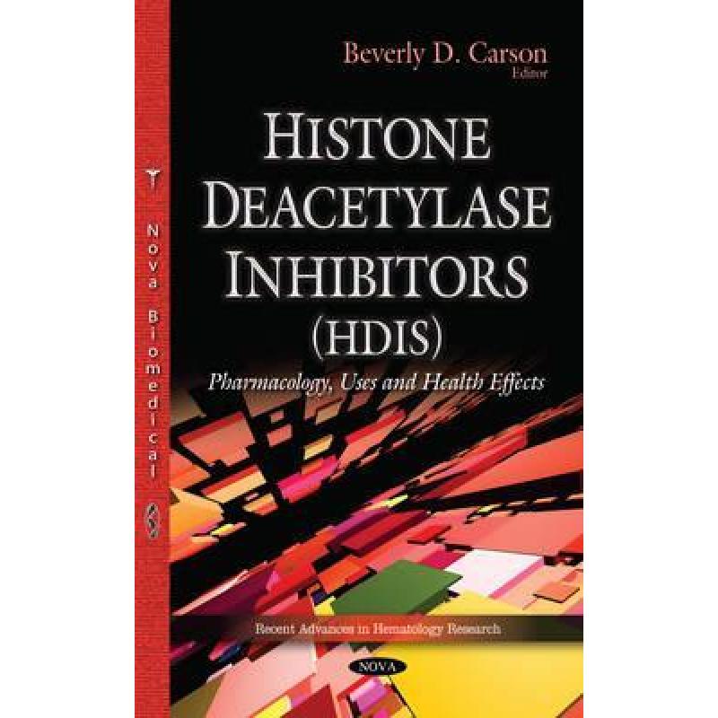 【4周达】Histone Deacetylase Inhibitors (HDIs): Pharmacology, Uses and Health Effects [9781634638357] 书籍/杂志/报纸 科学技术类原版书 原图主图