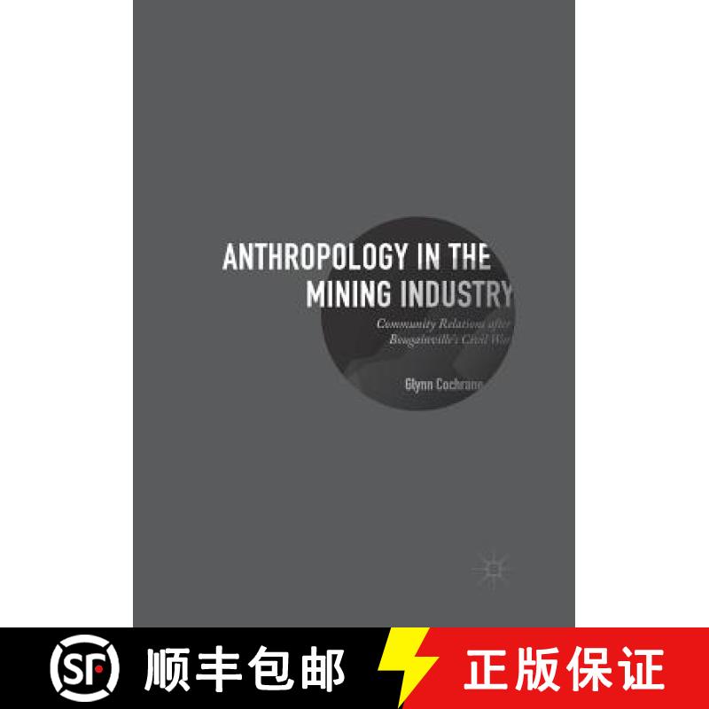 【3-4周达】Anthropology in the Mining Industry : Community Relations after Bougainville's Civil War [9783319843711]