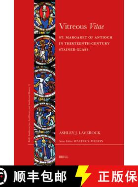 预订 Vitreous Vitae: St. Margaret of Antioch in Thirteenth-Century Stained Glass [9789004430211]