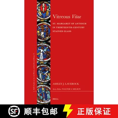 预订 Vitreous Vitae: St. Margaret of Antioch in Thirteenth-Century Stained Glass [9789004430211]