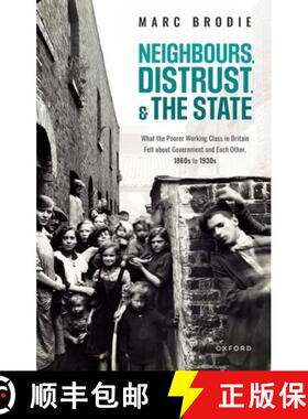 【3-4周达】Neighbours, Distrust, and the State: What the Poorer Working Class in Britain Felt about G... [9780198859475]