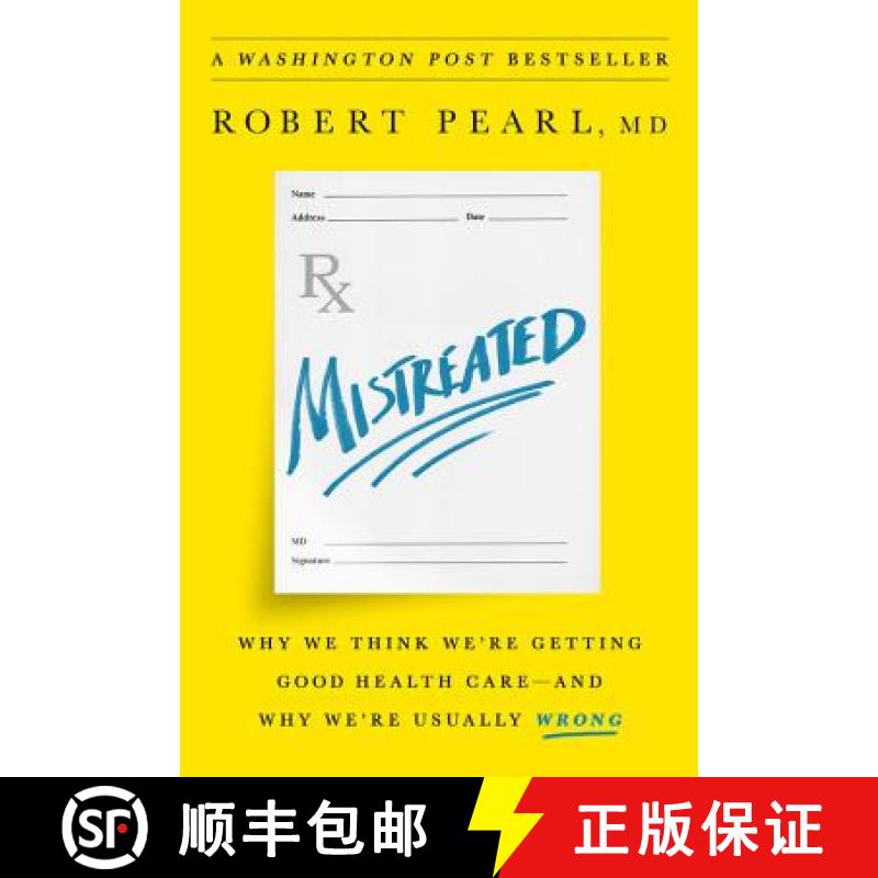 【3-4周达】Mistreated: Why We Think We're Getting Good Health Care -- And Why We're Usually Wrong [9781610397650]