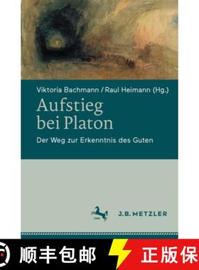 【3-4周达】Aufstieg Bei Platon: Der Weg Zur Erkenntnis Des Guten [9783662691045]