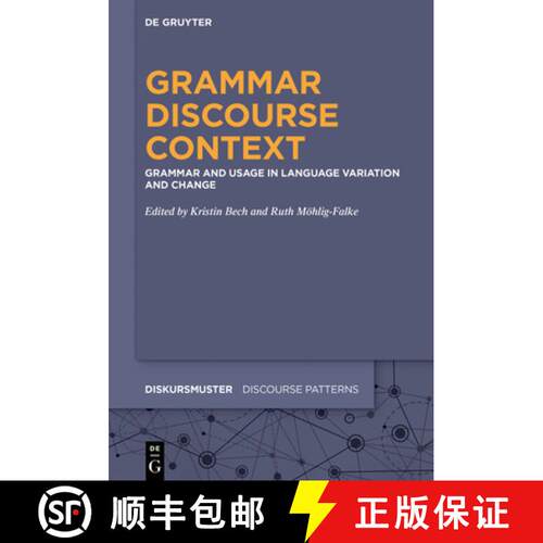 【3-4周达】Grammar – Discourse – Context – Grammar and Usage in Language Variation and Change [9783110778113]