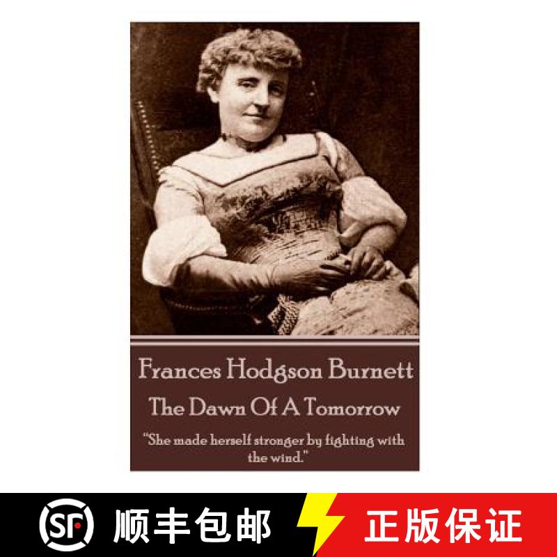 【3-4周达】Frances Hodgson Burnett - The Dawn Of A Tomorrow: She made herself stronger by fighting wi... [9781780006598]