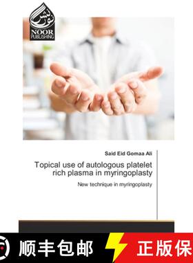预订 Topical use of autologous platelet rich plasma in myringoplasty [9786202351485]