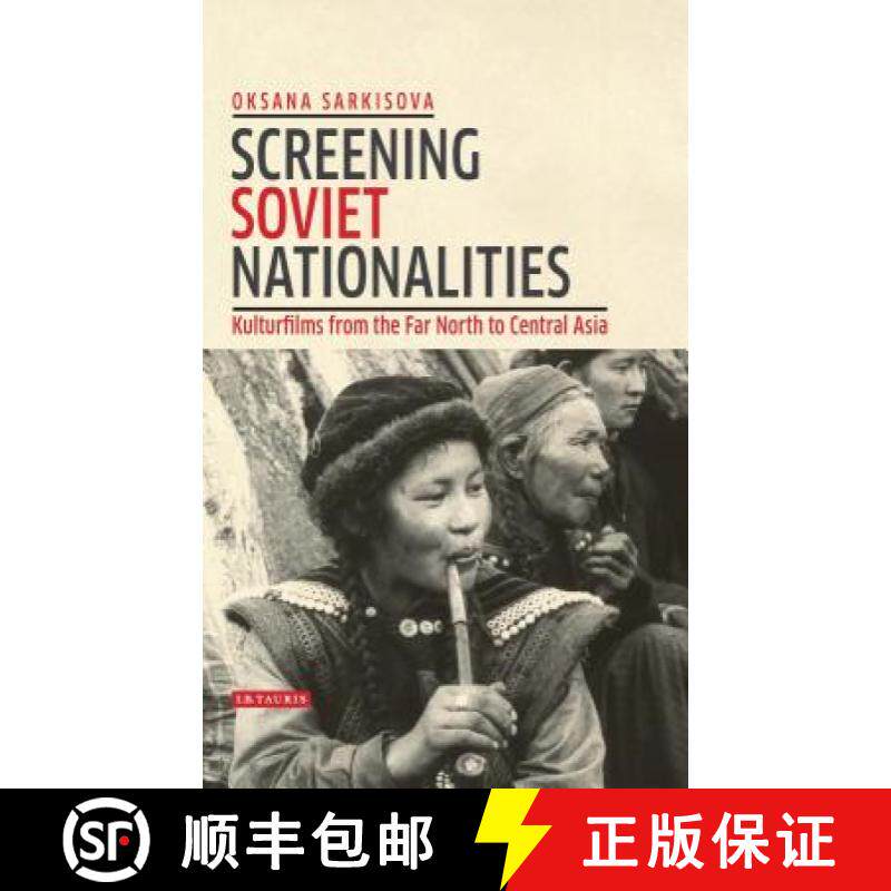 预订 Screening Soviet Nationalities: Kulturfilms from the Far North to Central Asia [9781784535735]