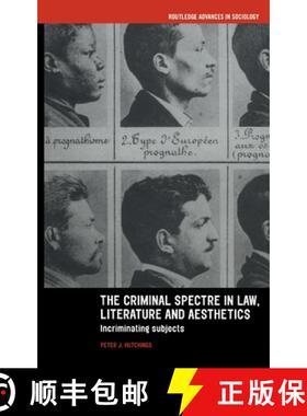 【3-4周达】The Criminal Spectre in Law, Literature and Aesthetics: Incriminating Subjects [9780415236065]