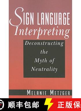 【3-4周达】Sign Language Interpreting - Deconstructing the Myth of Neutrality [9781563683442]