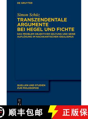 预订 Transzendentale Argumente Bei Hegel Und Fichte: Das Problem Objektiver Geltung Und Seine Auflös... [9783110788679]