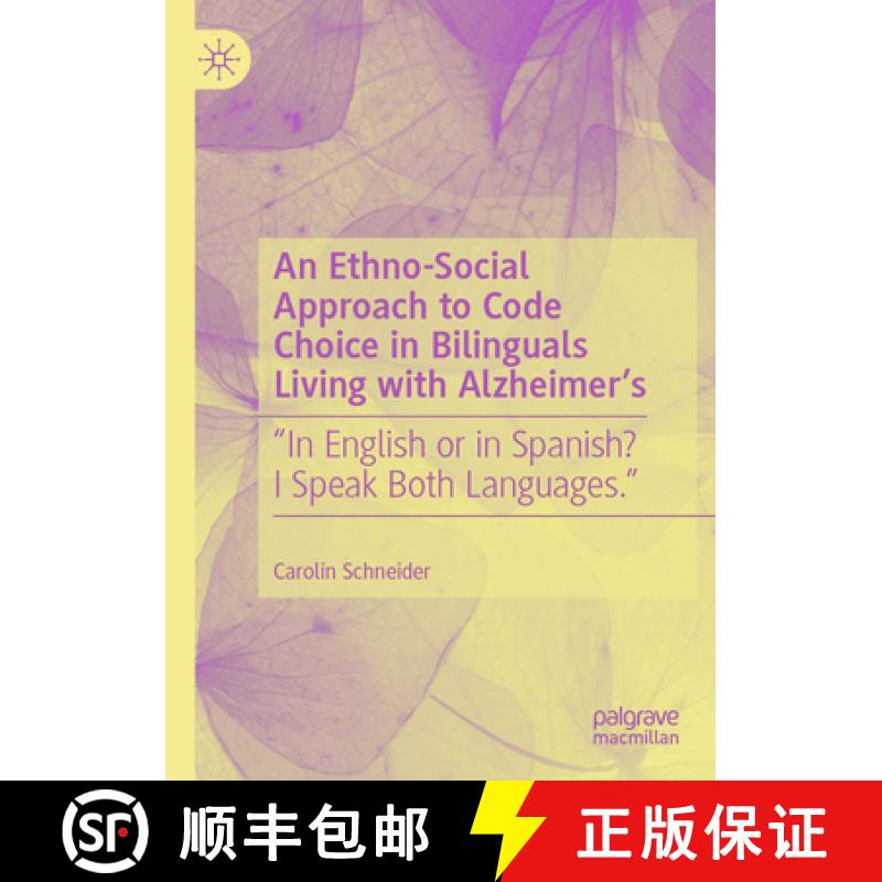 【3-4周达】An Ethno-Social Approach to Code Choice in Bilinguals Living with Alzheimer's: In English ... [9783031464850]