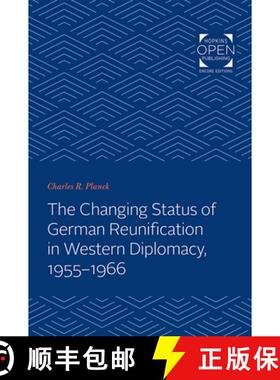 【3-4周达】The Changing Status of German Reunification in Western Diplomacy, 1955–1966 [9781421434353]