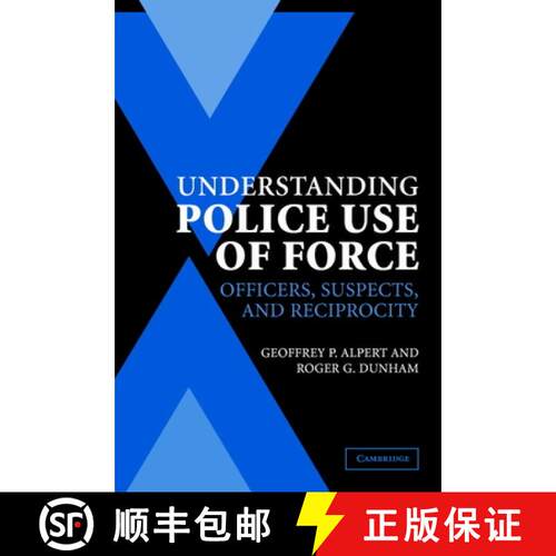 【3-4周达】Understanding Police Use of Force: Officers, Suspects, and Reciprocity - Understanding Pol... [9780521546751]