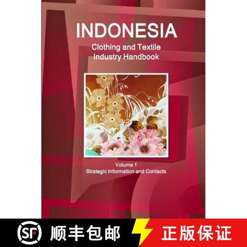 【3-4周达】Indonesia Clothing and Textile  Industry Handbook Volume 1 Strategic Information and Contacts [9781329838260]