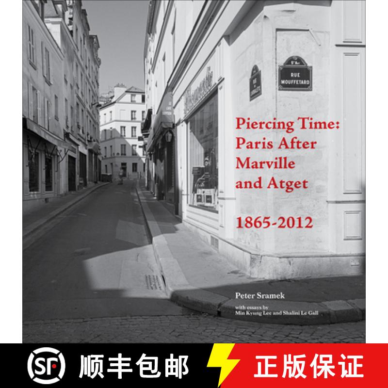【2-3周达】Piercing Time : Paris After Marville and Atget 1865-2012 [9781783200337]