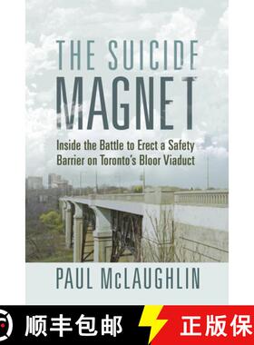 【3-4周达】The Suicide Magnet : Inside the Battle to Erect a Safety Barrier on Toronto's Bloor Viaduct [9781459751408]