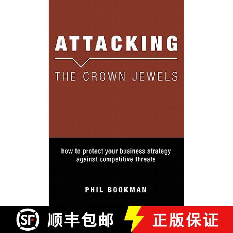 【4周达】Attacking The Crown Jewels: How To Protect Your Business Strategy Against Competitive Threats [9781419625923]