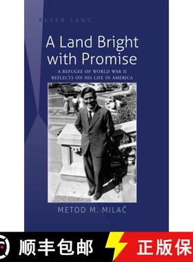 【3-4周达】A Land Bright with Promise : A Refugee of World War II Reflects on His Life in America [9781433118463]