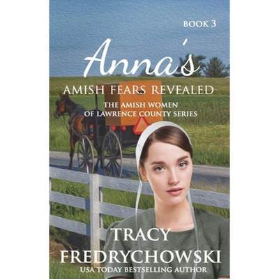 【4周达】Anna's Amish Fears Revealed: An Amish Fiction Christian Novel [9781737117285]