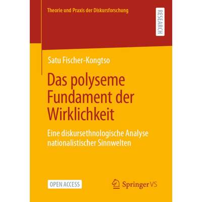 【4周达】Das polyseme Fundament der Wirklichkeit : Eine diskursethnologische Analyse nationalistische... [9783658408343]