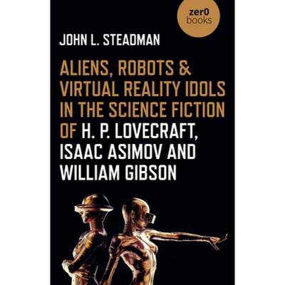 【4周达】Aliens, Robots & Virtual Reality Idols in the Science Fiction of H. P. Lovecraft, Isaac Asim... [9781789045109]