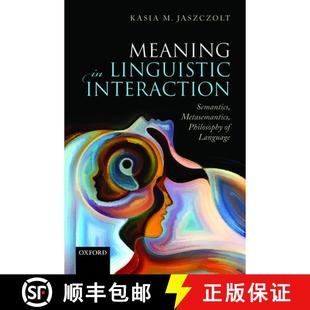 【3-4周达】Meaning in Linguistic Interaction: Semantics, Metasemantics, and Philosophy of Language [9780199602469]