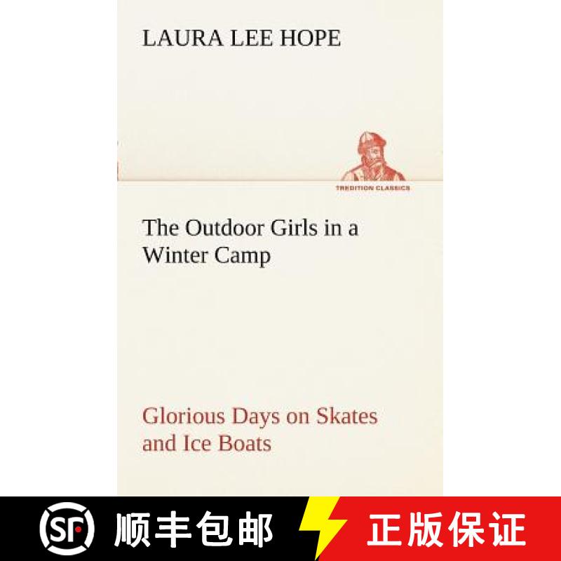 【2-3周达】The Outdoor Girls in a Winter Camp Glorious Days on Skates and Ice Boats [9783849170394]