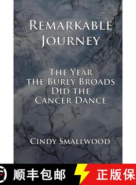 【3-4周达】Remarkable Journey: The Year the Burly Broads Did the Cancer Dance [9780615446684]