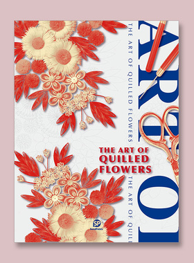 The Art of Quilled Flowers, 衍纸花韵  衍纸制作工具 25个清新唯美衍纸作品 纸张 基本部件相关知识技巧演示 花艺 英文原版