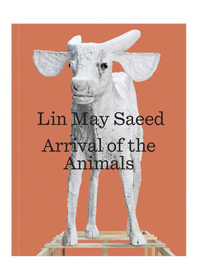 Lin May Saeed Arrival of the Animals 林阿美赛义德:动物的到来 动物相关的艺术 绘画雕塑等 英文原版图书 当代艺术家作品集