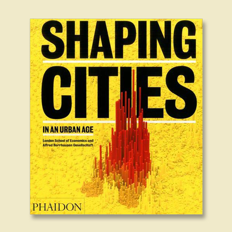 原版图书 Shaping Cities in an Urban Age在城市时代塑造城市探讨当代和未来城市问题并用照片、可视数据和统计资料来说明-封面