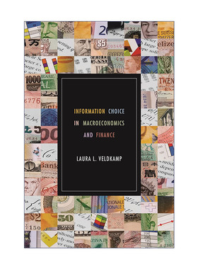 英文原版 Information Choice in Macroeconomics and Finance 宏观经济学与金融学中的信息选择 Laura L. Veldkamp 英文版
