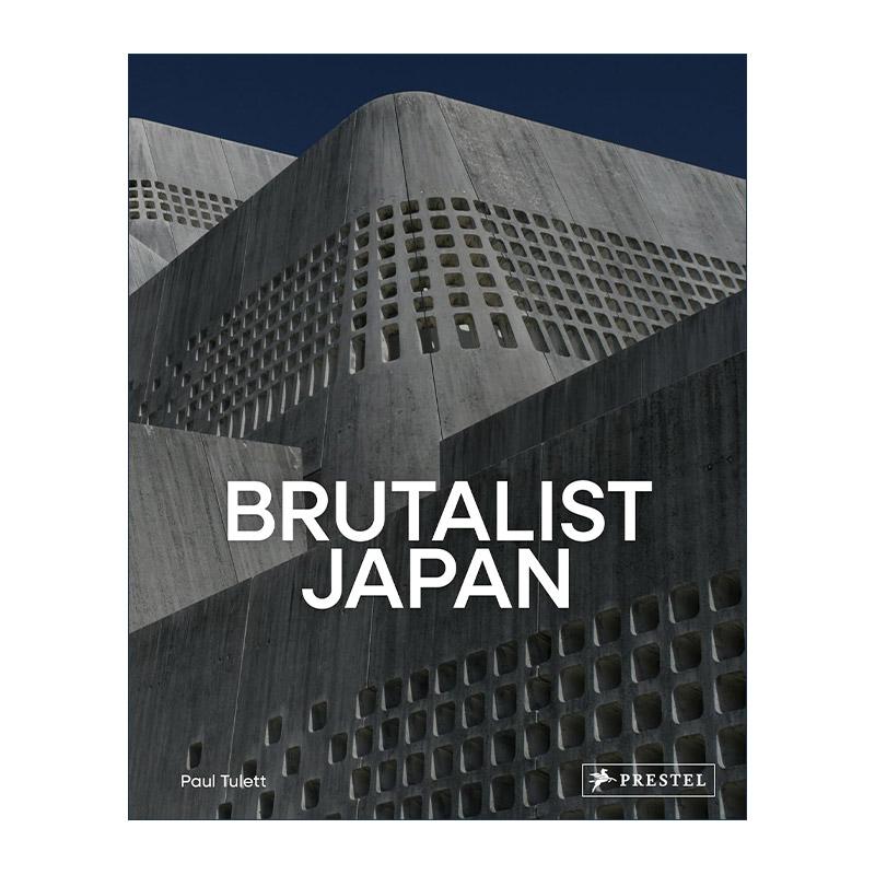 英文原版 Brutalist Japan 野兽派日本 野蛮主义 战后日本混凝土建筑精装画册 丹下健三 安藤忠雄 矶崎新 英文版 进口英语原版书籍