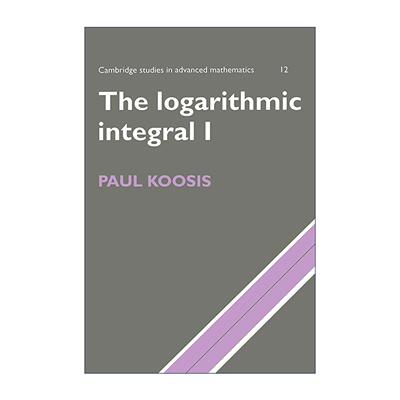 英文原版 The Logarithmic Integral 对数积分 第一卷 剑桥高等数学研究系列 Paul Koosis 英文版 进口英语原版书籍