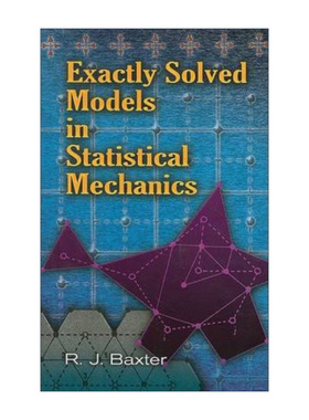 精确可解统计模型 英文原版 Exactly Solved Models in Statistical Mechanics Dover Books on Physics Rodney Baxter 英文版