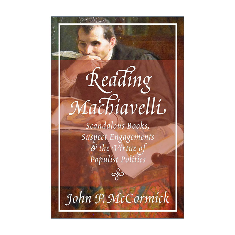 英文原版 Reading Machiavelli 解读马基雅维利 不体面的作品 暧昧的阐释与平民主义政治的德性 哲学 精装英文版进口英语原版书籍 书籍/杂志/报纸 人文社科类原版书 原图主图