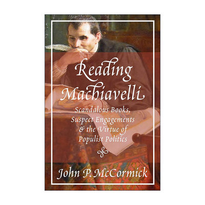 英文原版 Reading Machiavelli 解读马基雅维利 不体面的作品 暧昧的阐释与平民主义政治的德性 哲学 精装英文版进口英语原版书籍